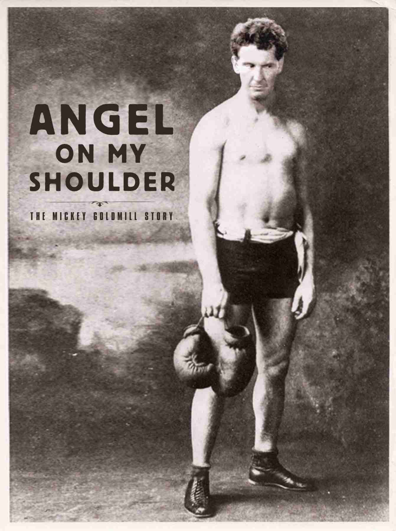 Angel on My Shoulder – The Mickey Goldmill Story